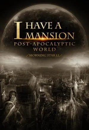 I Have a Mansion in the Post-apocalyptic World (Web Novel)