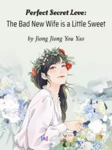 MTL - Perfect Secret Love: The Bad New Wife is a Little Sweet