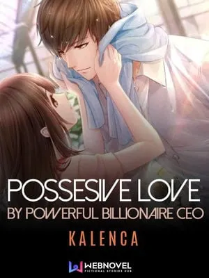 Possessive love by powerful billionaire CEO