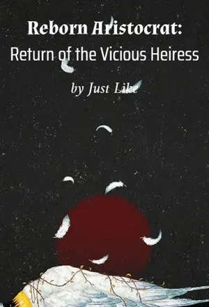 Reborn Aristocrat: Return of the Vicious Heiress