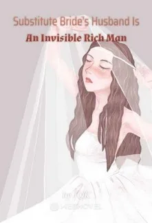 Substitute Bride’s Husband Is An Invisible Rich Man