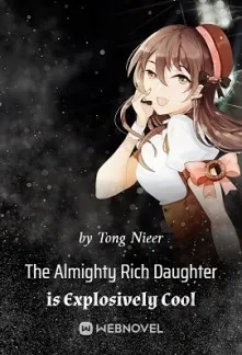 The Almighty Rich Daughter is Explosively Cool