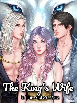 The King's Wife Is The Alpha's Mate